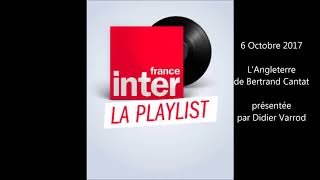 2017- L'angleterre de Bertrand Cantat présentée par Didier Varrod ( France Inter)