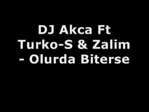 DJ Akca Ft Turko-S & Zalim - Olurda Biterse