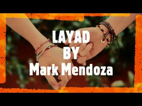 LAYAD -  Mark Mendoza (Lyrics)