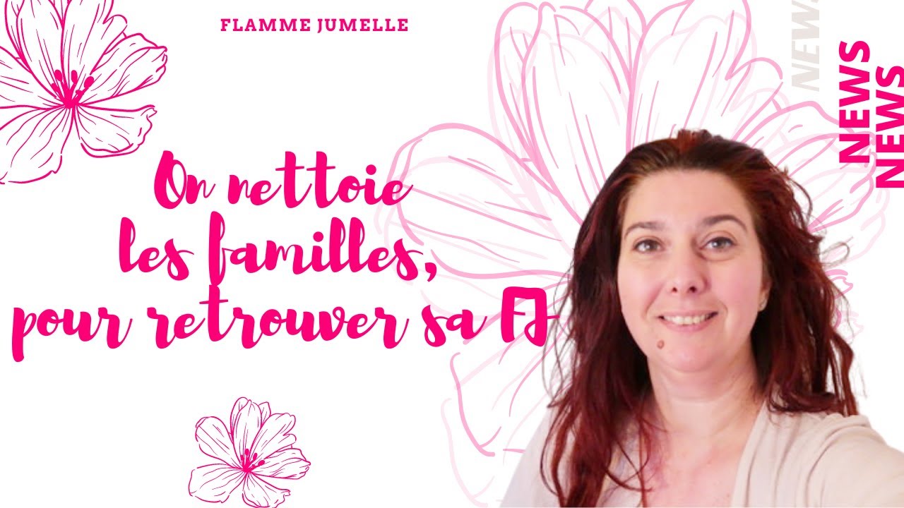 Flammes Jumelles : News on nettoie les familles pour retrouver sa FJ