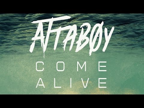 Attaboy - Come Alive (Lyric Video)