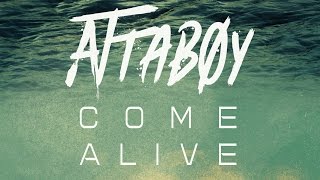 Attaboy - Come Alive (Lyric Video)