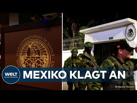 BOTSCHAFTS-ERSTÜRMUNG: Mexiko zieht gegen Ecuador vor den Internationalen Gerichtshof in Den Haag