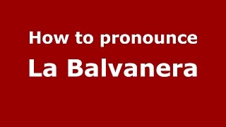 How to pronounce La Balvanera