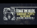 Teenage Time Killers - Ignorant People feat. Tony Foresta