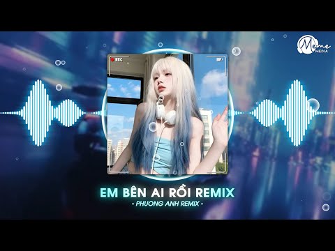 Em Bên Ai Rồi (Bản Hot TikTok) - Nam Trần Remix | Hôm Qua Ta Còn Chung Đôi Remix Hot TREND TikTok