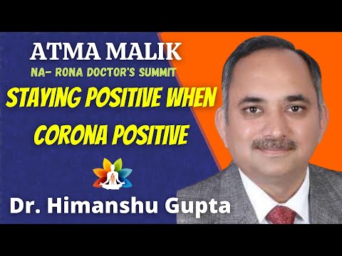 Dr. Himanshu Gupta | डॉ . हिमांशू गुप्ता | Staying Positive When Corona Positive Atma Malik | 7 PM