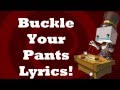 Buckle Your Pants Lyrics! (BatlteBlock Theater ...
