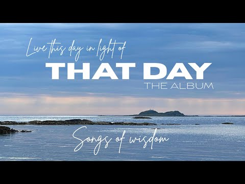 Live This Day in Light of That Day | Full Album | Songs of Wisdom