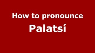 How to pronounce Palatsí