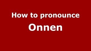 How to pronounce Onnen