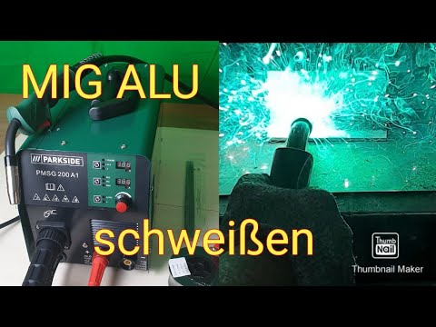 Mig Alu schweißen  mit Parkside® PMSG 200A 1