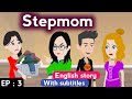 Stepmom Part 3 English Story Animated Stories Learn English Stories In English Subtitles