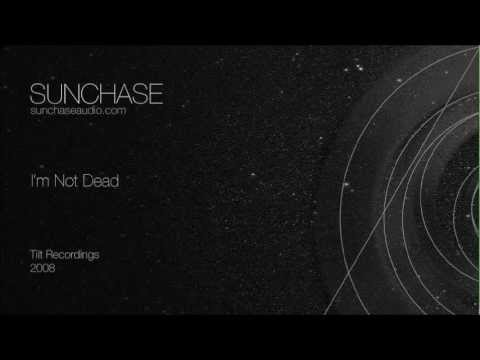 Sunchase - I'm Not Dead (Tilt Recordings, 2008)