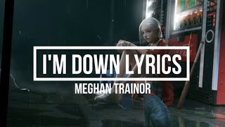 I&#39;M DOWN (Lyrics) - Meghan Trainor  (THE LOVE TRAIN Album)