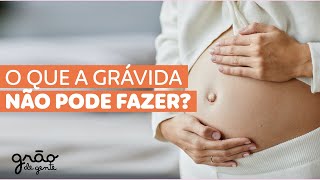 PROIBIDO NA GRAVIDEZ! O QUE A GRÁVIDA NÃO PODE FAZER! ❌