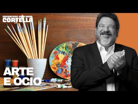 Art and leisure - Mario Sergio Cortella