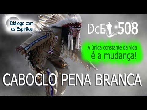 DcE 508 - [] Entidade Caboclo Pena Branca - Médium Marcos José Felipe