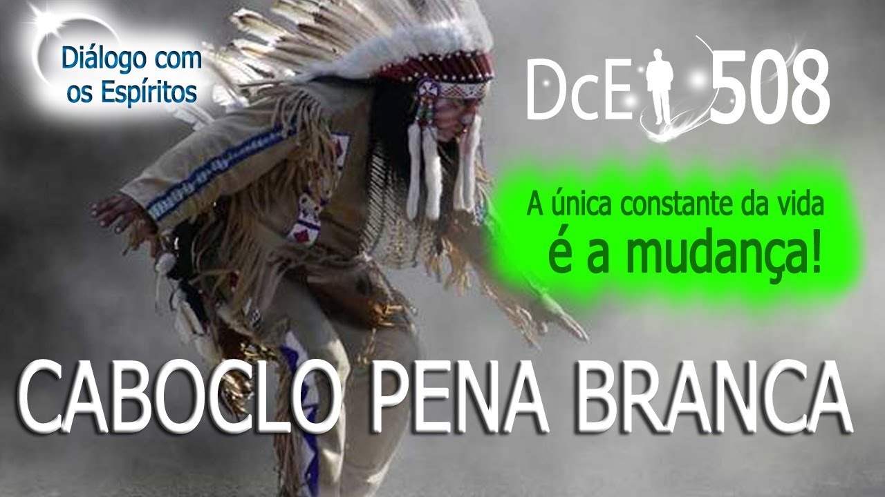 DcE 508 - [] Entidade Caboclo Pena Branca - Médium Marcos José Felipe