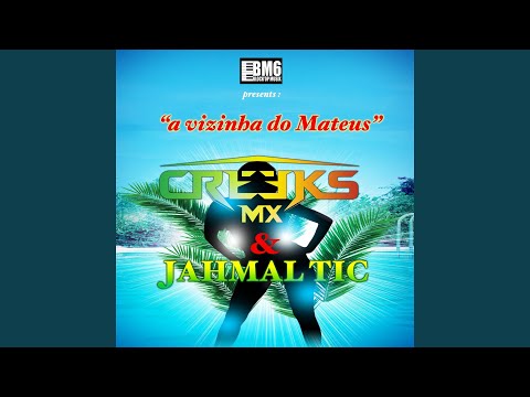 A Vizinha do Mateus (feat. Jahmal Tic)