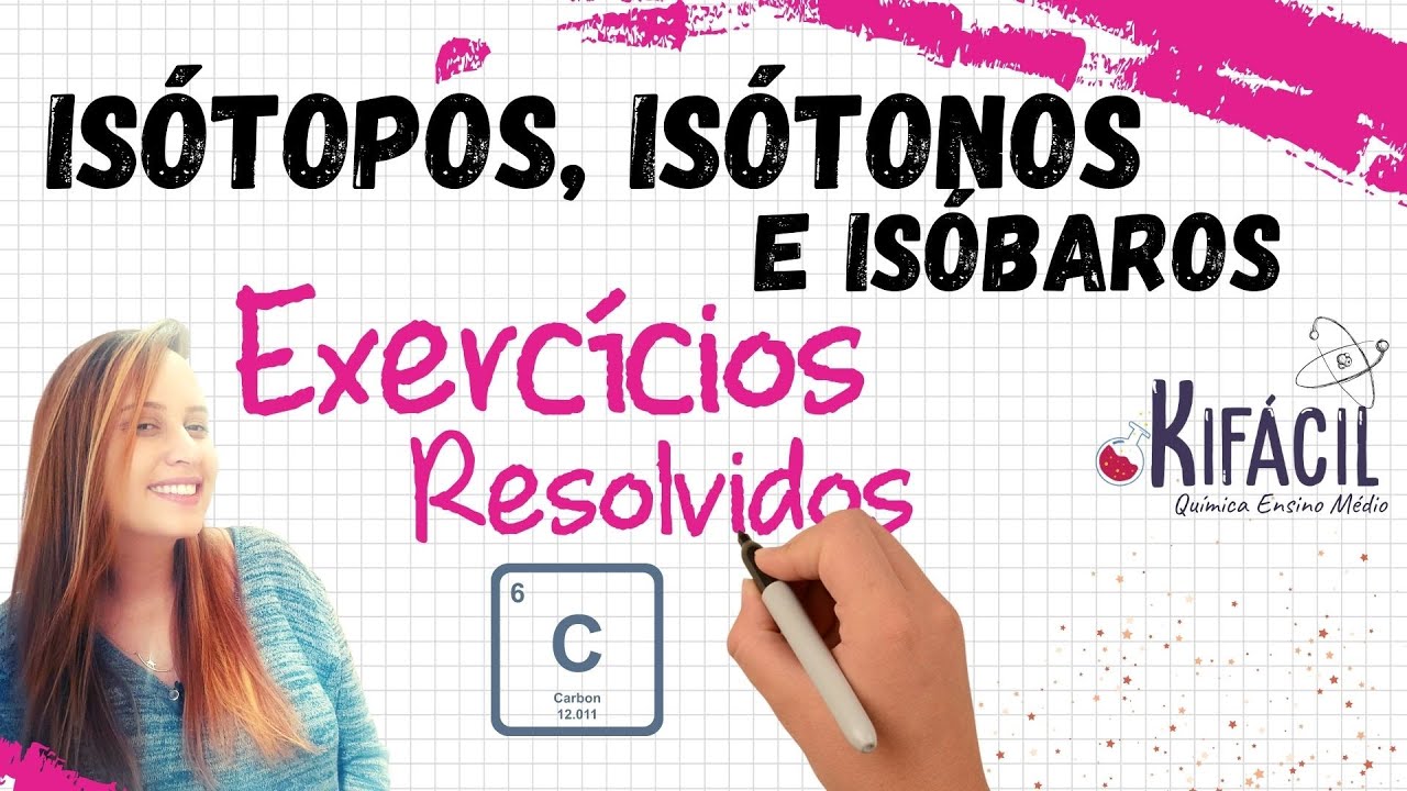 EXERCÍCIOS RESOLVIDOS- Isótopos, Isótonos e Isóbaros