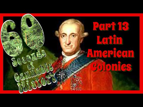 60 Seconds of Cannabis History: Part 13 - The Latin American Colonies