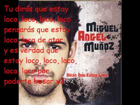 Miguel Angel Munoz  - Diras que estoy loco Lyrics