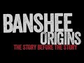 Banshee Origins The Full Series