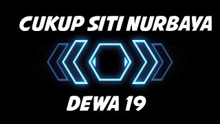 Download lagu Dewa 19 - Cukup Siti Nurbaya Lyrics Video mp3 Download lagu Dewa 19 - Cukup Siti Nurbaya Lyrics Video mp3