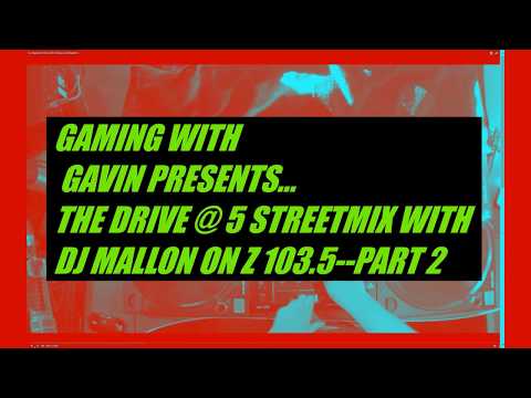 The Drive @ 5 Streetmix with DJ Mallon on Z 103.5--Part 2