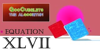 GooCubelets the Algoorithm Equation XLVII (47)