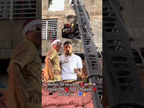 Yaisel LM x NLE CHOPPA & BLESSD ( grabando video de BOY BOY REMIX)