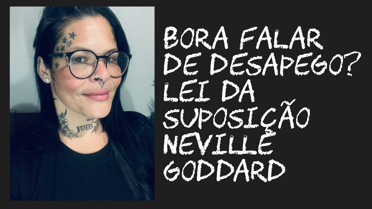 Desapego! Lei da suposição, Neville Goddard