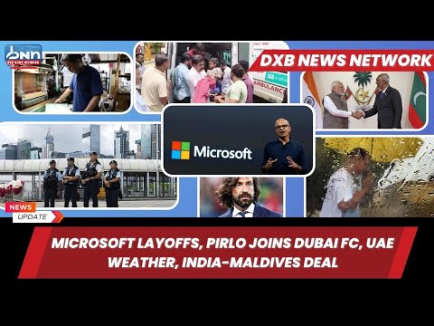 Top World News Today | Microsoft Layoffs, Pirlo Joins Dubai FC, UAE Weather, India-Maldives Deal