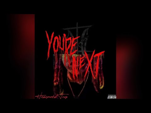 Heavymetal Trvp - You’re Next