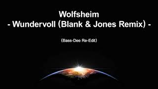Wolfsheim - Wundervoll (Blank &amp; Jones Remix) (Bass-Dee Re-Edit)