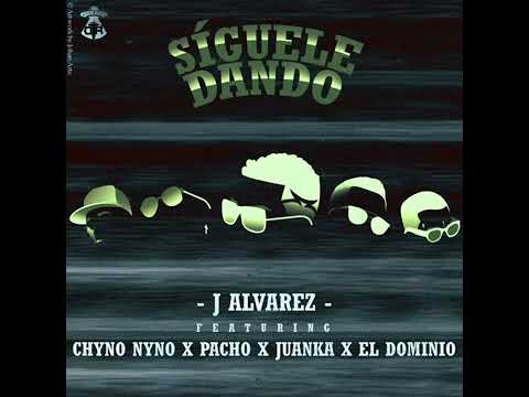 Ele A El Dominio J Alvarez, Juanka, Pacho & Chyno Nyno - Síguele Dando 2019 estreno