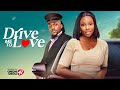 DRIVE ME TO LOVE Nigerian Movies 2025 Latest Full Movies