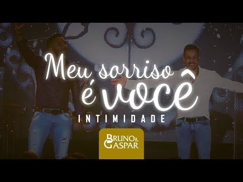 Meu Sorriso É Você - Bruno e Gaspar