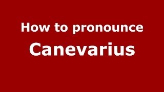 How to pronounce Canevarius