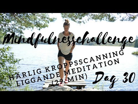 Dag 30 - Härlig kroppsscanning, liggande meditation (29 min)