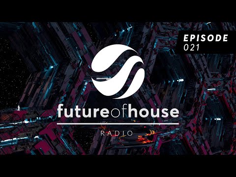 Future Of House Radio - Episode 021 - May 2022 Mix