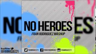 No Heroes (Fran Rodriguez Mashup)