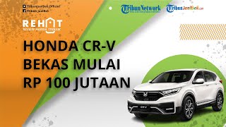 REHAT: Mobil SUV Honda CR-V Dibanderol Mulai Rp 100 Jutaan, Cek Harga Bekasnya per Januari 2022