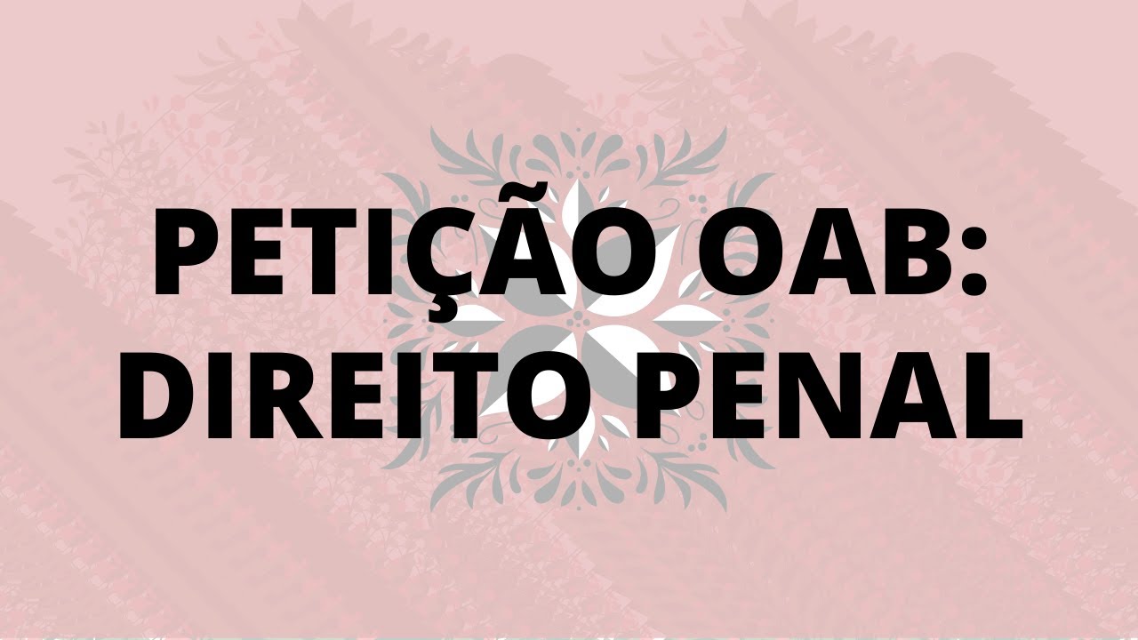 O manual detalhado de como fazer uma petição da 2ª fase da OAB de PENAL
