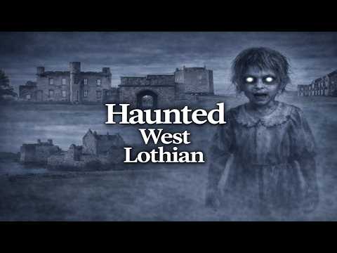 Most Haunted Places in West Lothian
