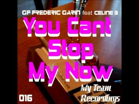 GF Frederic Garin Feat Celine B - You Cant Stop My Now - Original Mix