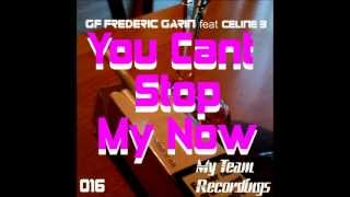 GF Frederic Garin Feat Celine B - You Cant Stop My Now - Original Mix