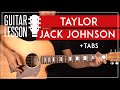 Taylor Guitar Tutorial Jack Johnson Guitar Lesson |Intro Riff + Chords|