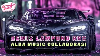 Download lagu REMIX LAMPUNG RRC X ALBA MUSIC  mp3